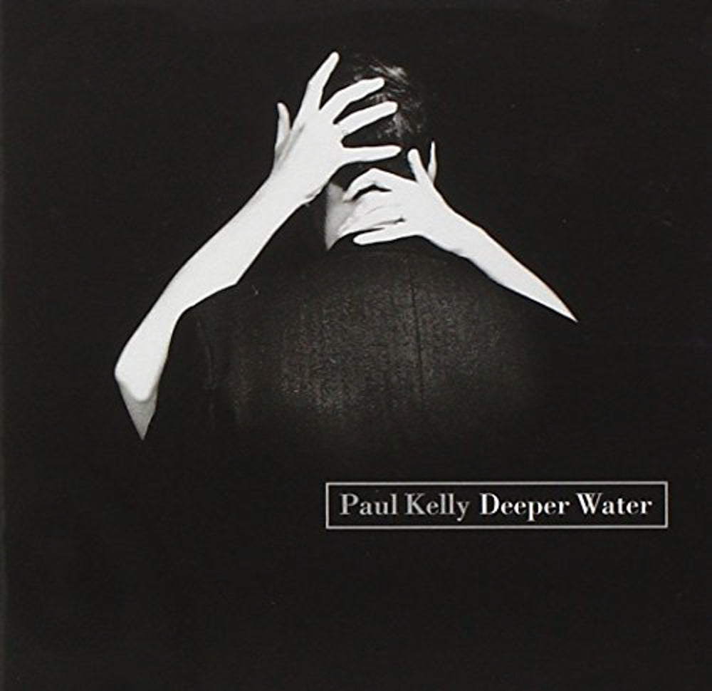 PAUL KELLY – DEEPER WATER (Brisbane Store)