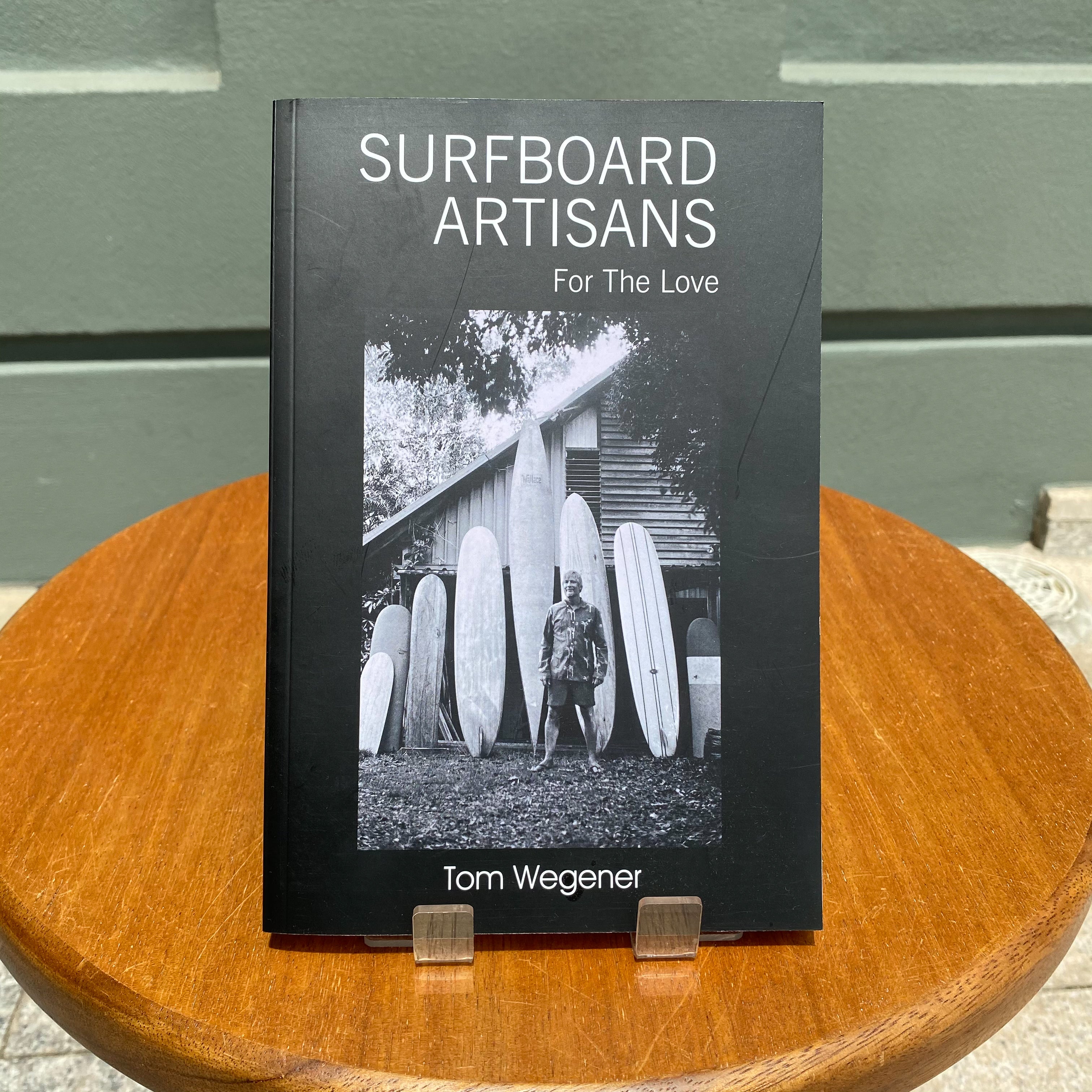 Tom Wegener Surfboard Artisans For the Love Book